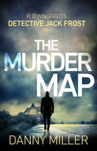 The Murder Map: DI Jack Frost series 6 (DI Jack Frost Prequel) by Danny Miller