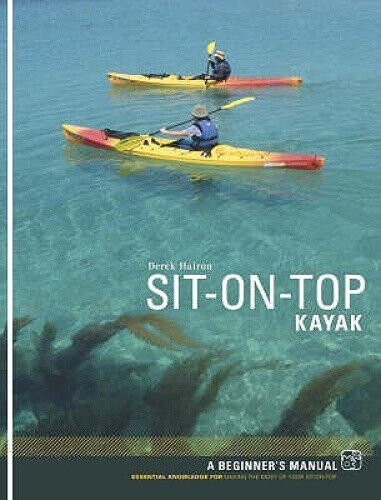 Sit-on-top Kayak: A Beginner's Manual by Derek Hairon
