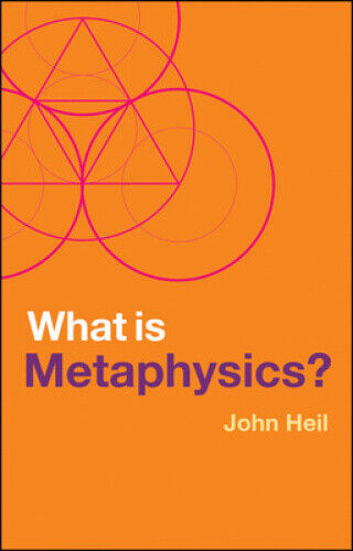 What is Metaphysics? (What is Philosophy?) by Heil, John