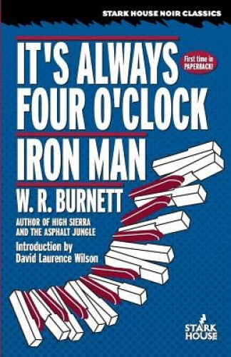 It's Always Four O'Clock / Iron Man by W R Burnett