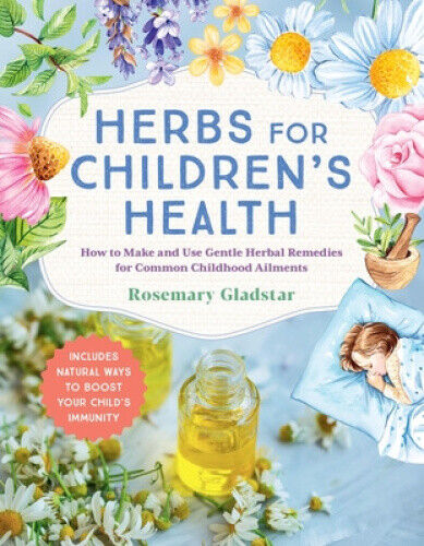 Herbs for Children's Health, 3rd Edition: How to Make and Use Gentle Herbal