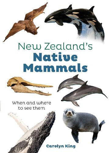 NZ Native Mammals by Carolyn M King