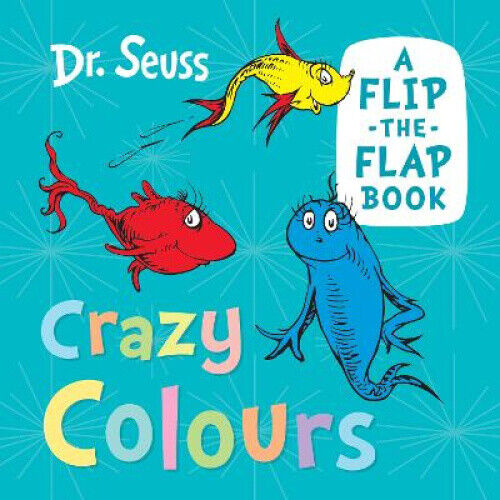 Crazy Colours: A Flip-the-Flap Book by Seuss, Dr.