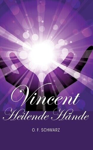 O F Schwarz O. F. Schwarz Vincent - Heilende Hände (Tascabile)