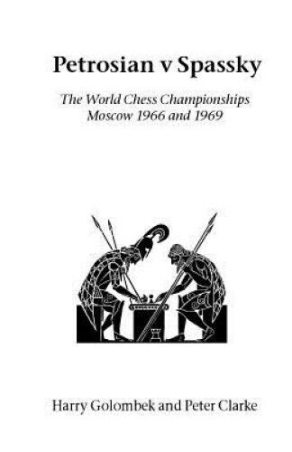 Petrosian V Spassky: The World Championships 1966 and 1969 by Golombek, Harry