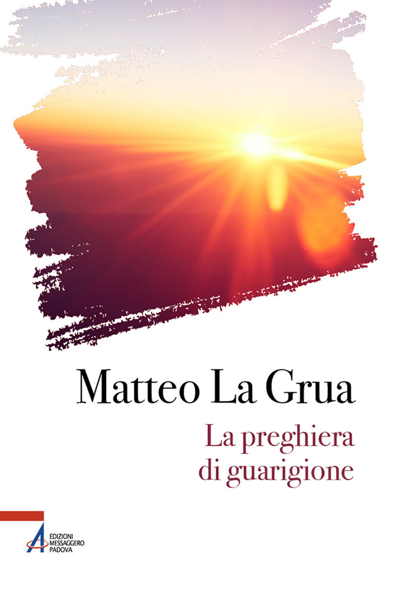 PREGHIERA DI GUARIGIONE (LA) - LA GRUA MATTEO 9788825059434