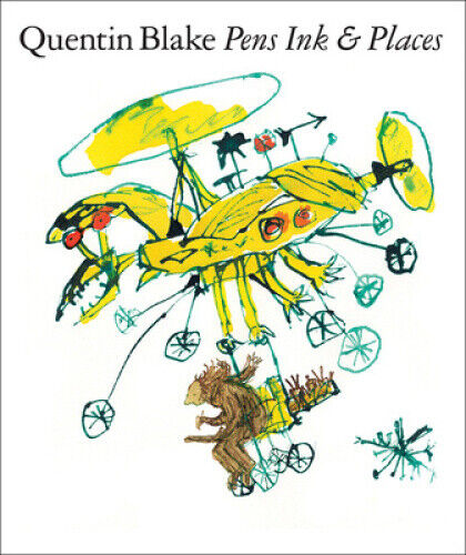 Quentin Blake: Pens Ink & Places (Quentin Blake) by Quentin Blake