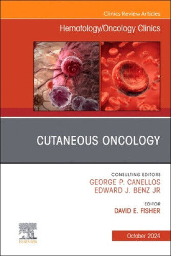 Cutaneous Oncology, An Issue of Hematology/Oncology Clinics of North America,