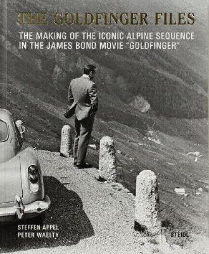 Steffen Appel and Peter Waelty: The Goldfinger Files: The Making of the Iconic