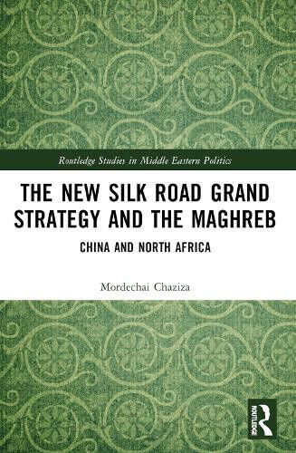 The New Silk Road Grand Strategy and the Maghreb: China and North Africa