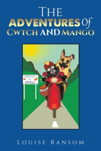 The Adventures Of Cwtch and Mango by Ransom, Louise