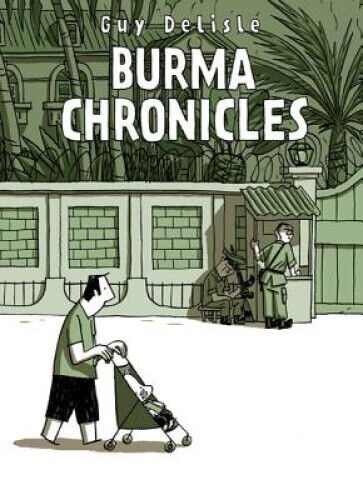BURMA CHRONICLES GN (MR) by Delisle, Guy
