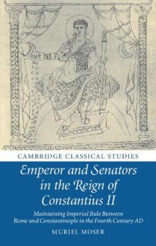 Emperor and Senators in the Reign of Constantius II: Maintaining Imperial Rule