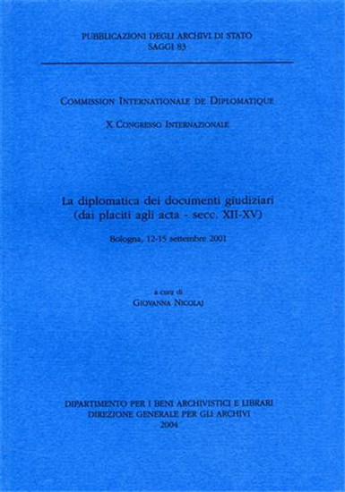 Atti del Convegno: - La diplomatica dei documenti giudiziari (dai placiti agli a