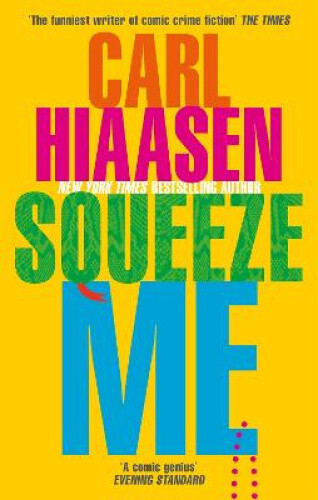 Squeeze Me: The ultimate crime fiction satire for the post-Trump era (Skink)