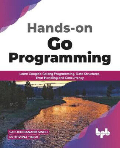 Hands-on Go Programming: Learn Google's Golang Programming, Data Structures,