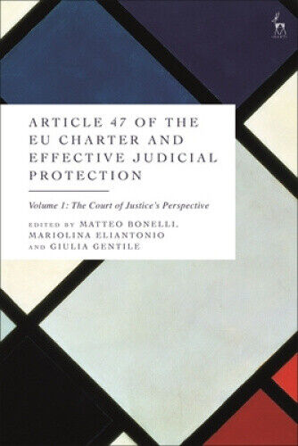 Article 47 of the Eu Charter and Effective Judicial Protection, Volume 1: The