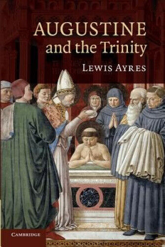 Augustine and the Trinity by Dr. Lewis Ayres