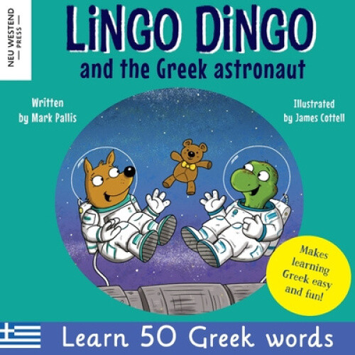 Lingo Dingo and the Greek astronaut: Laugh as you learn Greek for children:
