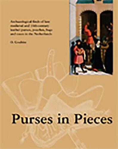 Purses in Pieces: Archaeological Finds of Late Medieval and 16th Century