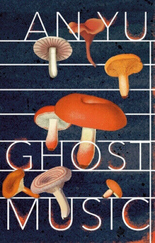 Ghost Music: From the author of the stylish cult hit Braised Pork by An Yu