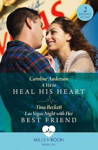 A Vet To Heal His Heart / Las Vegas Night With Her Best Friend: A Vet to Heal