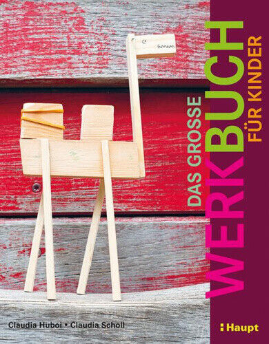 Das große Werkbuch für Kinder [German] by Huboi, Claudia
