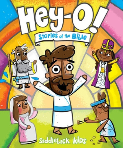 Hey-O! Stories of the Bible by Saddleback Kids