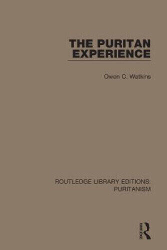 The Puritan Experience (Routledge Library Editions: Puritanism)