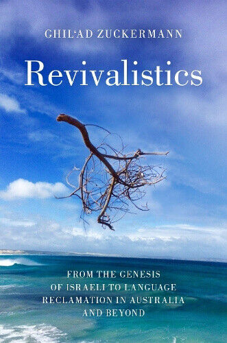 Revivalistics: From the Genesis of Israeli to Language Reclamation in