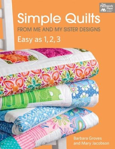Simple Quilts from Me and My Sister Designs: Easy as 1, 2, 3 by Barbara Groves