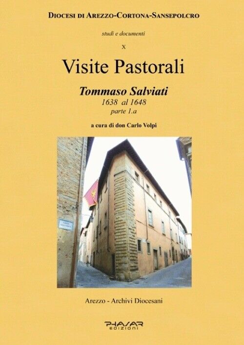 Visite pastorali. Tommaso Salviati. Vol. 1: 1638 al 1648 - [Phasar Edizioni]
