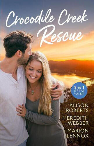 Crocodile Creek Rescue/The Playboy Doctor's Proposal/The Nurse He's Been