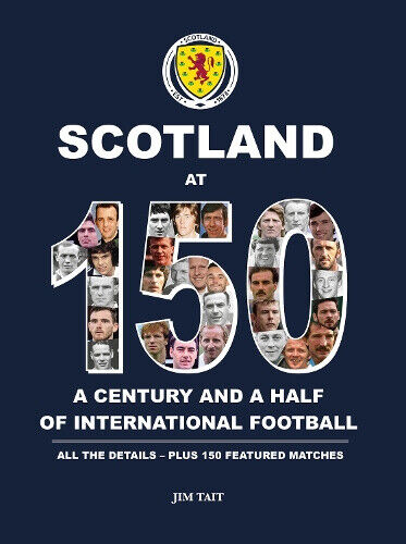 Scotland at 150: A century and a half of international football h