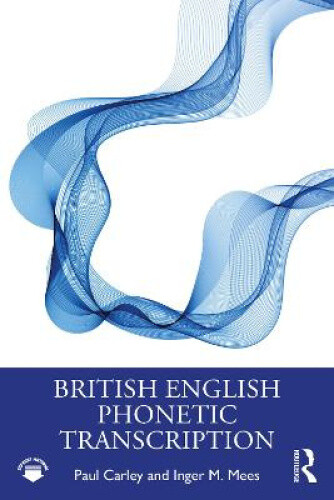 British English Phonetic Transcription by Carley, Paul