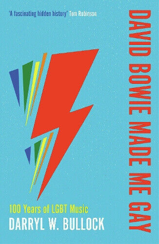 David Bowie Made Me Gay: 100 Years of LGBT Music by Bullock, Darryl W.