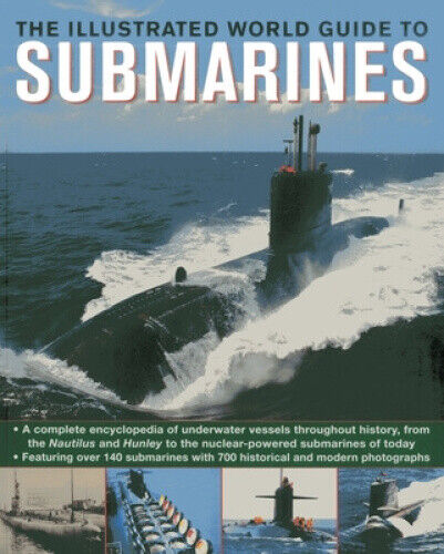 The Illustrated World Guide to Submarines: Featuring Over 140 Submarines with