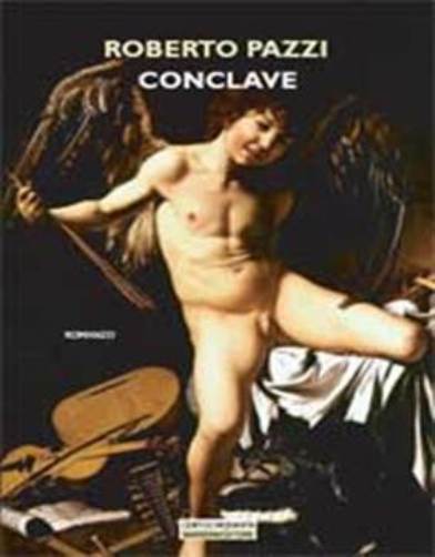 Conclave. Romanzo di Roberto Pazzi - Barbera Editore