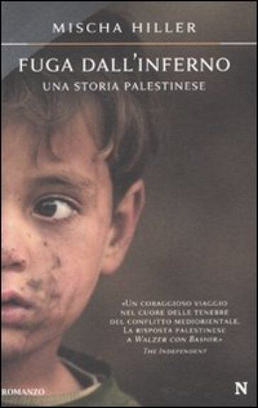 Fuga dall'inferno. Una storia palestinese - Romanzo di Mischa Hiller