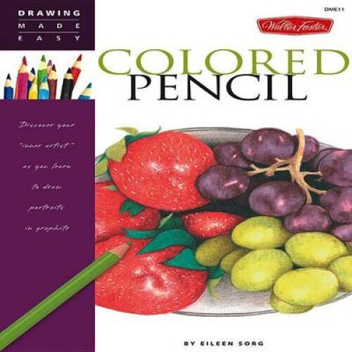 Colored Pencil (Drawing Made Easy): Discover Your Inner Artist as You Learn to