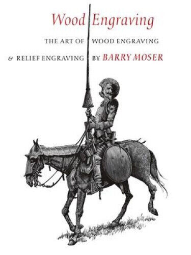 Wood Engraving – The Art of Wood Engraving and Relief Engraving by Moser, Barry