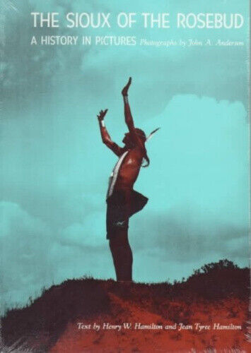 The Sioux of the Rosebud: A History in Pictures (Civilization of the American