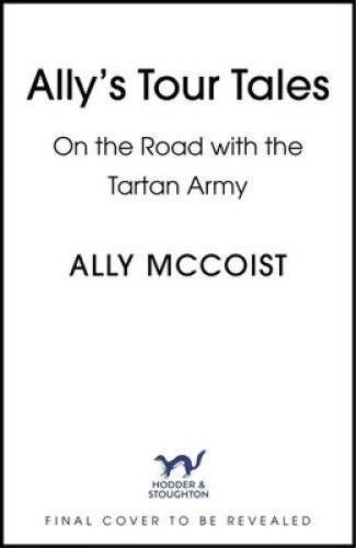 Dear Scotland: On the Road with the Tartan Army by Ally McCoist