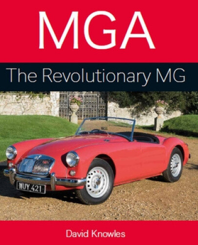 MGA: The Revolutionary MG by Knowles, David