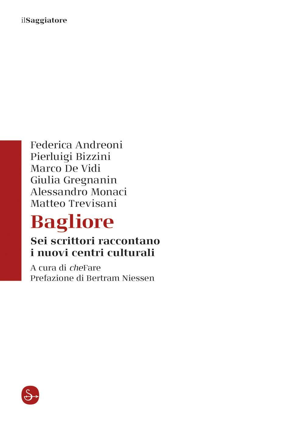 9788842827108 Bagliore. Sei scrittori raccontano i nuovi centri culturali - cheF