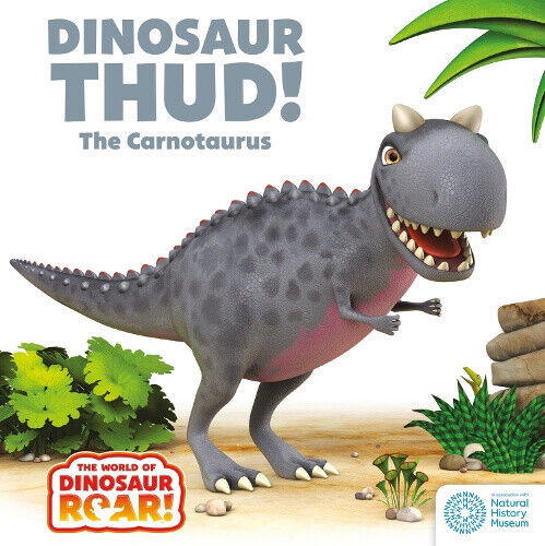 The World of Dinosaur Roar!: Dinosaur Thud! The Carnotaurus (World of Dinosaur