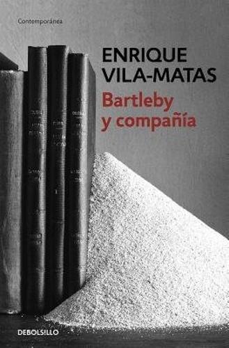 Enrique Vila-Matas Bartleby y compañia / Bartleby and Company (Tascabile)