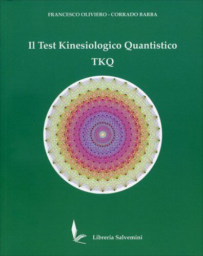 LIBRO IL TEST KINESIOLOGICO QUANTISTICO TKQ - FRANCESCO OLIVIERO