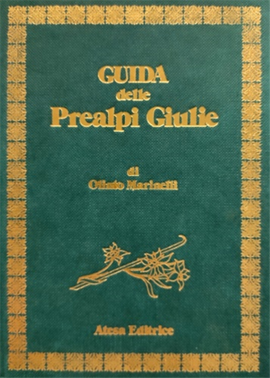 Marinelli, Olinto. - Guida delle Prealpi Giulie. Vol. 1-2. Con testi di G.Bragat