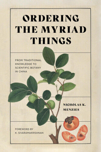 Ordering the Myriad Things: From Traditional Knowledge to Scientific Botany in